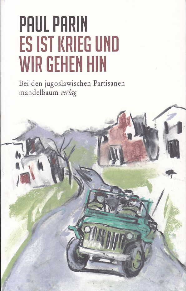 Thumbnail - Es Ist Krieg Und Wir Gehen Hin. Bei Den Jugoslawischen Partisanen.