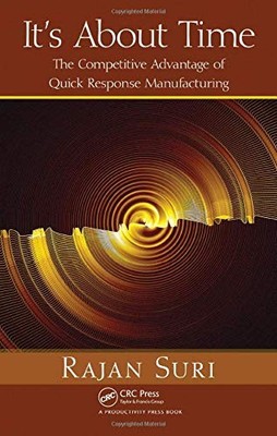 IT'S ABOUT TIME: THE COMPETITIVE ADVANTAGE OF QUICK By Rajan Suri - Hardcover VG