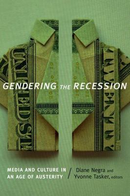 Gendering the Recession: Media and Culture in an Age of Austerity ~D. NEGRA ~VG+