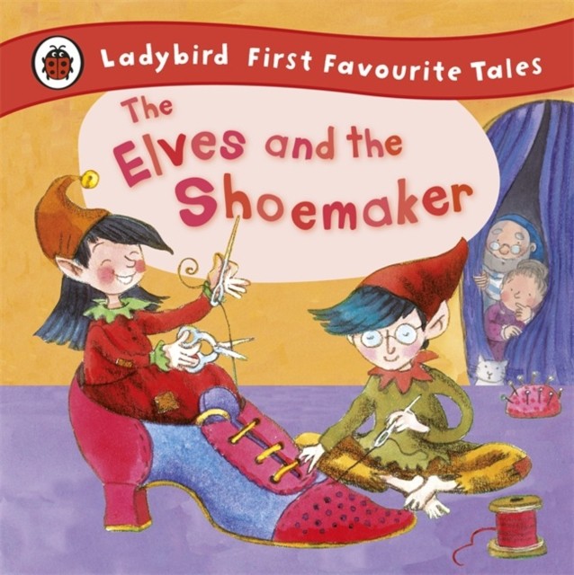 The Elves and the Shoemaker: Ladybird First Favourite Tales by Ladybird