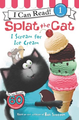 Splat the Cat: I Scream for Ice Cream: A Sweet Field Trip Story for Children...
