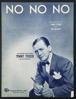 1943 TOMMY TUCKER ''NO NO NO'' SHEET MUSIC - BIG BAND LEADER