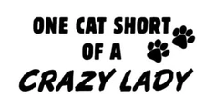 One Cat Short Of Crazy Lady Decal Sticker Window VINYL DECAL STICKER Car Laptop
