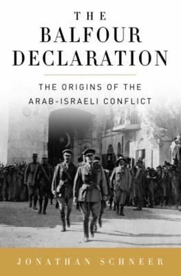 The Balfour Declaration : The Origins of the Arab-Israeli Conflic