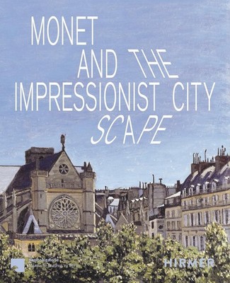 Monet and the Impressionist Cityscape Ralph Gleis