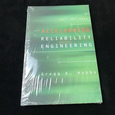 HALT AND HASS, ACCELERATED RELIABILITY ENGINEERING Ph.d. Gregg K. Hobbs New PB