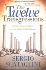 The Twelve Transgressions: Avoiding Common Roadblocks on Your Journey to Christlikeness by Sergio Scataglini (Paperback, 2002)