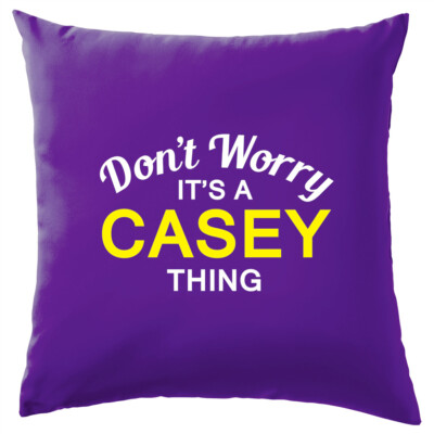 Nicht Sorgen It's A Casey Sache! Kissen Familienname Eigener Name Familie Deckel