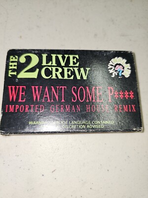 The 2 Live Crew We Want Some P**** cassette tape German house remix