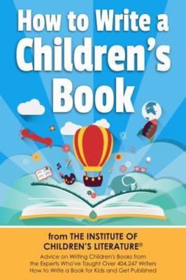 How to Write a Children's Book: Advice on writing children's books from the...