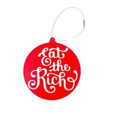 "Eat the Rich" Christmas Ornament - Decorative Holiday Ornament - Made in the US