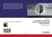 Perceptions Of Mental Illness Among Urban And Rural Eritreans Tesfay Aradom