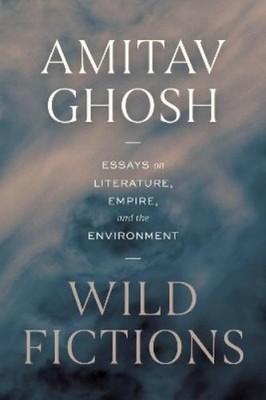 Amitav Ghosh Wild Fictions (Gebundene Ausgabe)