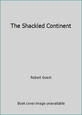 The Shackled Continent by Robert Guest