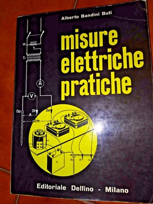 MISURE ELETTRICHE PRATICHE BANDINI BUTI EDITORIALE DELFINO 1962
