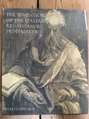 The Invention Of the Italian Renaissance Print Maker By Lincoln