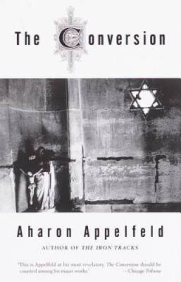 The Conversion: A novel - Paperback By Appelfeld, Aharon - GOOD