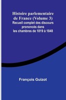 FrançOis Guizot | Histoire Parlementaire De France (Volume 3); Recueil...