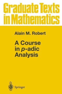 A Course in p-adic Analysis Alain M. Robert Taschenbuch xvi Englisch 2010 Humana