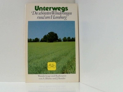 Unterwegs. Die schönsten Wanderungen rund um Hamburg [Wanderwege u. Radtouren] B