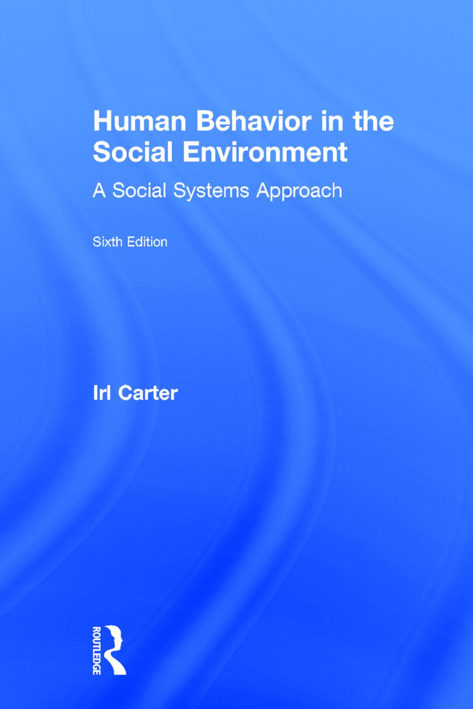 Human Behavior in the Social Environment - 6th Edition