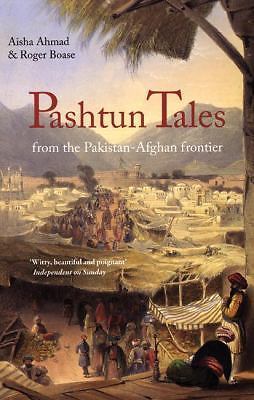 Pashtun Tales: From the Pakistan-Afghan Frontier by Ahmed, Aisha; Boase, Roger