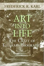 Art Into Life: The Craft of Literary Biography, Karl, Frederick R., Very Good Bo