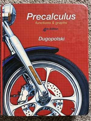 Precalculus: Functions and Graphs, Dugopolski, 4th Edition