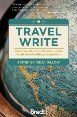 Celia Dillow Travel Write (Paperback) Bradt Travel Guides (Travel Literature)
