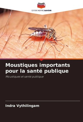 Indra Vythilingam | Moustiques importants pour la santé publique | Taschenbuch