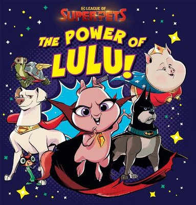 League of Super-Pets: The Power of Lulu! (DC Comics: Deluxe Storybook) by Dav Pi