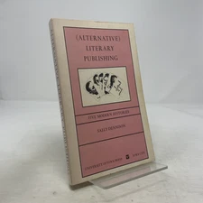 Alternative Literary Publishing by Sally Dennison PB First Thus  Very Good 1984
