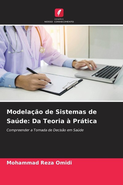ModelaçãO De Sistemas De SaúDe: Da Teoria à PráTica Mohammad Reza Omidi-image