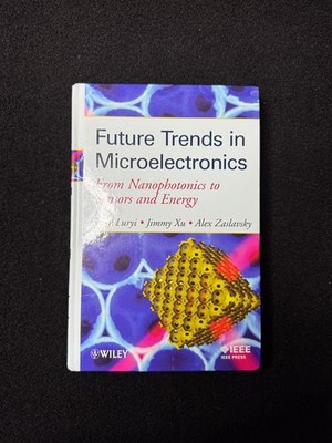 Future Trends in Microelectronics Luryi Xu Zaslavsky 2010 IEEE Wiley Hardcover