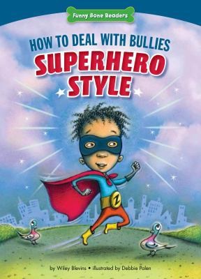 How to Deal with Bullies Superhero-Style: Response to Bullying by Blevins, Wiley