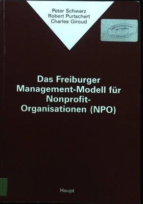 Das Freiburger Management-Modell für Nonprofit-Organisationen (NPO). Sch 2104295