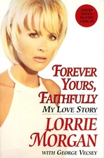 Forever Yours, Faithfully: My Love Story - Lorrie Morgan|George Vecsey - Goo...