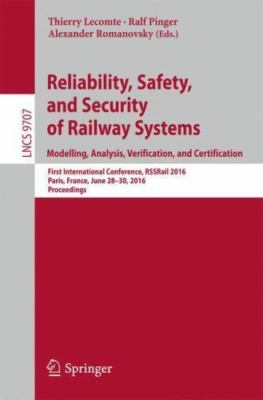 Reliability, Safety, and Security of Railway Systems : Modelling, Analysis, V...