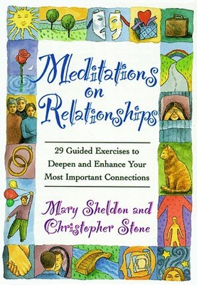 Meditations on Relationships: 29 Guided Exercises to Deepen and Enhance Your...