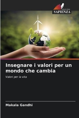 Insegnare i valori per un mondo che cambia by Makala Gandhi (Italian) Paperback