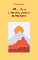 30 PrièRes D'amour, Pardon Et GuéRison Carla Salas Taschenbuch FranzöSisch 2022