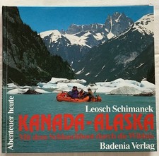 Kanada-Alaska : Mit dem Schlauchboot durch die Wildnis. Schimanek, Leosch: