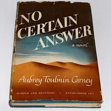No Certain Answer By Aubrey  Toulmin Carney (Hardcover, 1947) First Edition