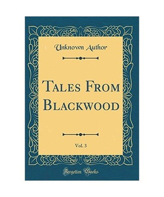 Tales From Blackwood, Vol. 3 [Classic Reprint], Unknown Author
