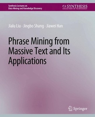 Phrase Mining from Massive Text and Its Applications by Jialu Liu (English) Pape