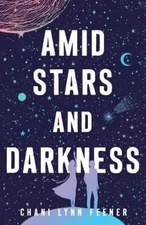 Chani Lynn Feener Amid Stars and Darkness (Paperback) Xenith Trilogy (UK IMPORT)