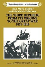 The Third Republic from its Origins to the Great War, 18711914 by Jean-Marie May