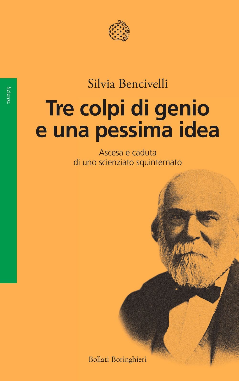 Libri Silvia Bencivelli - Tre Colpi Di Genio E Una Pessima Idea. Ascesa E Caduta - Immagine 3