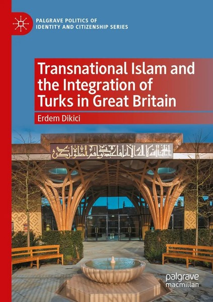 Erdem Dikici | Transnational Islam And The Integration Of Turks In Great Britain-image