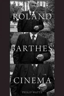 Roland Barthes' Cinema, Paperback by Watts, Philip; Andrew, Dudley (EDT); Cit...